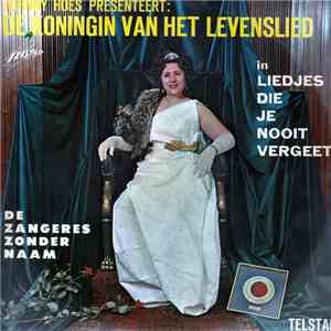 Zangeres Zonder Naam - Johnny Hoes Presenteert: de Koningin van Het Levenslied In Liedjes Die Je Nooit Vergeet ! download free