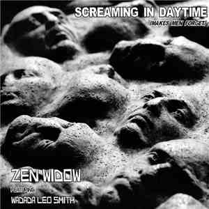 Zen Widow Featuring Wadada Leo Smith - Screaming In Daytime (Makes Men Forget) download free